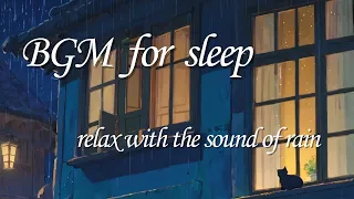 BGM for sleep - relax with the sound of rain