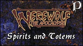 Werewolf: the Apocalypse - Spirits & Totems (Lore)