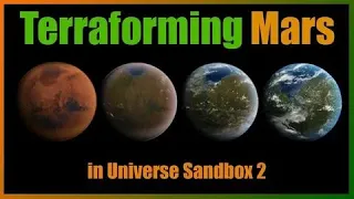 ТЕРРАФОРМИРОВАНИЕ МАРСА UNIVERSE SANDBOX 2