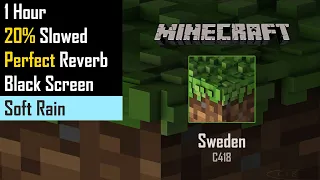 C418 - Sweden . 1 Hour . 20% Slowed . Reverb . Soft Rain . Black Screen . Minecraft Music