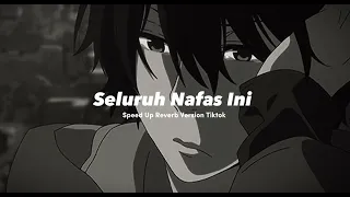 Last Child Ft.Giselle - Seluruh Nafas Ini - [ Speed Up Reverb ]