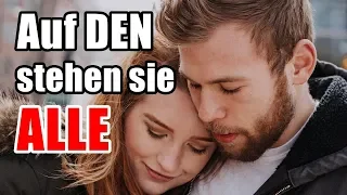 Die ART Von Mann, Auf Den ALLE Frauen Abfahren!