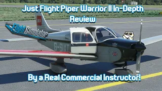 Just Flight Piper PA-28 Warrior II | In-Depth Review with Real Commercial Instructor | FS2020