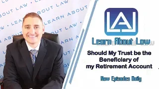 Should My Trust Be The Beneficiary Of My Retirement Account? | Learn About Law