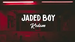 Kedam - Jaded Boy