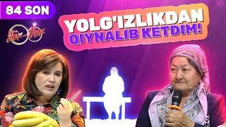 Yor yor 84-son YOLG'IZLIKDAN QIYNALIB KETDIM!