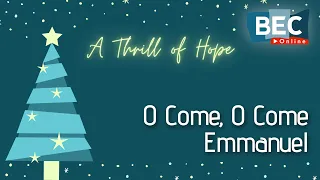 O Come, O Come Emmanuel - BEC Carols 2020