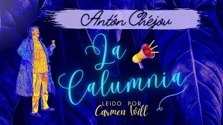La Calumnia | Antón Chéjov | Cuento Relato Audiolibro