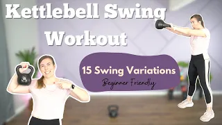 15 Minute Kettlebell Swing Workout || 15 Swing Variations || Beginner Friendly, No Talking