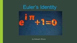 Euler Identity: e^(i*pi) + 1 = 0