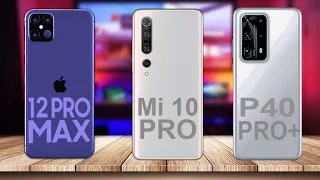 iPhone 12 Pro Max vs Xiaomi Mi 10 Pro vs Huawei P40 Pro Plus