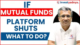If Mutual Funds Platform shuts What TO Do? Gaurav Jain