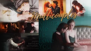 Multicouples | Killing Me To Love You (Happy Birthday Nathaniel)