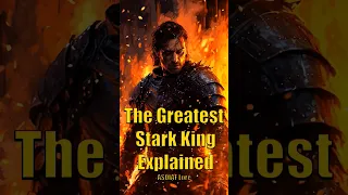 The Greatest Stark King To Have Ever Lived (Theon Stark) Explained Game of Thrones ASOIAF Lore