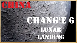 China Lunar Landing - Moon's Farside (Chang'e 6) Sample Return Probe