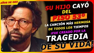 Eric Clapton - ¡La canción más bella de todos los tiempos fue creada por la tragedia de su vida!