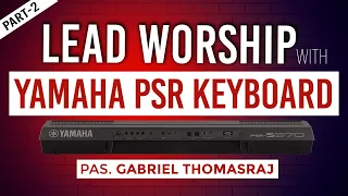 How To Lead Worship With YAMAHA PSR Keyboards (Pt-2) | 20 September 2020