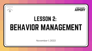 Leadership Development Armory (Lesson 2): Behavior Management