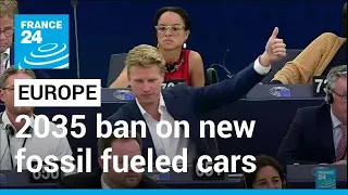 EU Parliament approves ban on new fossil-fueled cars by 2035 • FRANCE 24 English