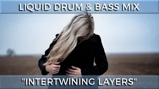 ► Liquid Drum & Bass Mix - "Intertwining Layers" - October 2021