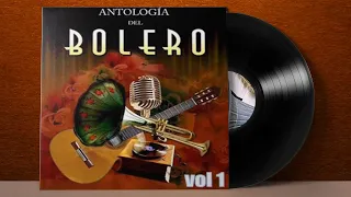 ANTOLOGIA DEL BOLERO VOLUMEN 1