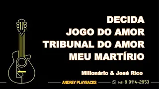 PLAYBACK | VS | KARAOKE -DECIDA+JOGO DO AMOR+TRIBUNAL DO AMOR+MEU MARTÍRIO - Milionário & José Rico