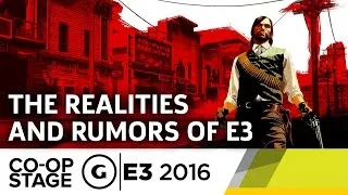 The Rumors and Realities - E3 2016 GS Co-op Stage