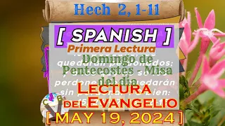 Lectura del Evangelio PRIMERA LECTURA ~ ESPAÑOL ~ ll DOMINGO  05 19 24    Hech  2#  1 11