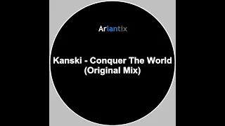 Kanski - Conquer The World (Original Mix). High quality Trance Music.