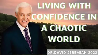 David Jeremiah Sermons 2022 - Living With Confidence In A Chaotic World