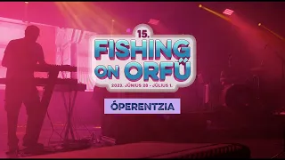 Óperentzia - Fishing on Orfű 2023 (Teljes koncert)