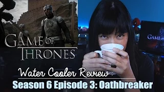 Game of Thrones Season 6 Episode 3: Oathbreaker | Spoiler Review