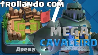 TROLLANDO COM MEGA CAVALEIRO NA ARENA 1 DO CLASH ROYALE !