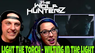 LIGHT THE TORCH - Wilting In The Light (OFFICIAL MUSIC VIDEO) THE WOLF HUNTERZ Reactions