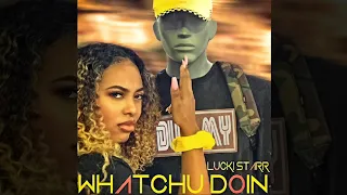 Lucki Starr - Whatchu Doin