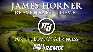 James Horner - Braveheart Theme (For The Love Of A Princess) [Matt Daver Remix]