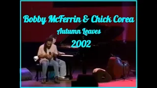 Bobby McFerrin & Chick Corea - Autumn Leaves - North Sea Jazz Festival 2002