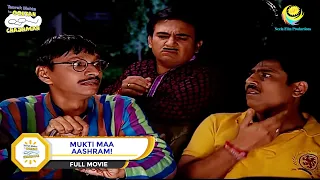 MUKTI MAA AASHRAM! I FULL MOVIE I Taarak Mehta Ka Ooltah Chashmah - Ep 932 to Ep 935