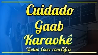 Cuidado - Gaab - Karaokê ( Violão cover com cifra )