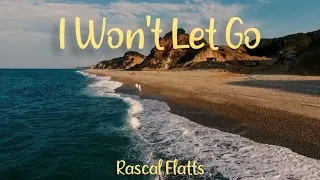 Rascal Flatts | I Won't Let Go (Lyrics)