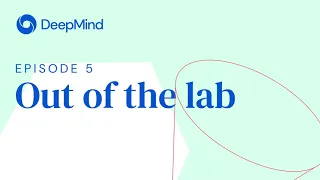 Out of the lab (incl. AlphaFold) - DeepMind: The Podcast (S1, Ep5)