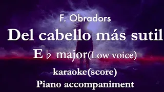 " Del cabello más sutil"  F. Obradors  E♭  major (Low voice)   Piano accompaniment(karaoke-score)