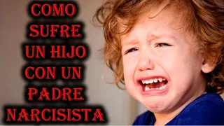 COMO SUFRE UN HIJO CON UN PADRE NARCISISTA