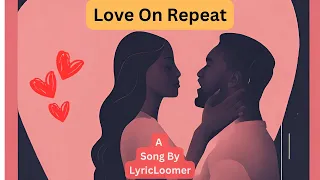 Love on Repeat: A Timeless Melody of Enduring Affection | Lyrical