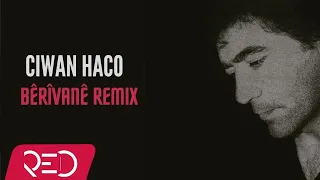 Ciwan Haco - Bêrîvanê  [Official Remix Video]