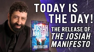 TODAY IS THE DAY! THE JOSIAH MANIFESTO IS RELEASED! | By Jonathan Cahn