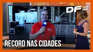 Record nas Cidades acontece neste sábado em Planaltina (DF) | DF no Ar