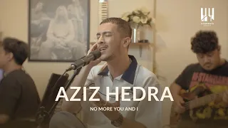 See You On Wednesday | Aziz Hedra - No More You And I - Live Session