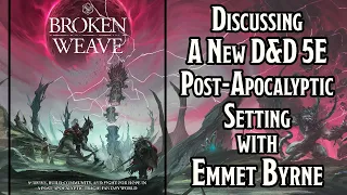 How The Broken Weave Looks To Make Post-Apocalyptic Fantasy RPGs More Epic with Emmet Byrne