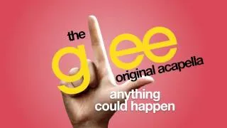 Glee - Anything Could Happen - Acapella Version